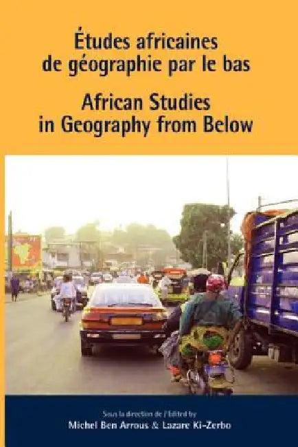 African Studies in Geography from Below (English, Michel Ben Arrous | Ki-Zerbo Ki-Zerbo)