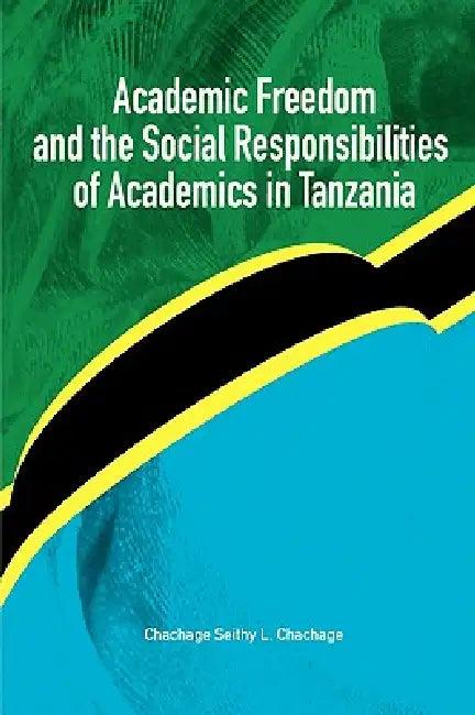 Academic Freedom and the Social Responsibilities of Academics in Tanzania (English, Chachage Seithy L. Chachage)