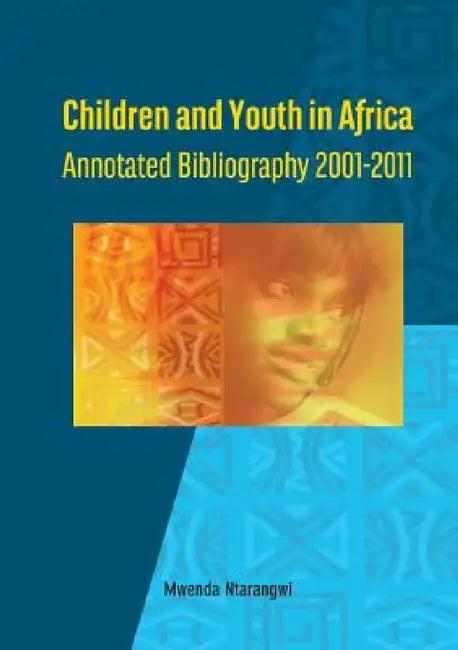 Children and Youth in Africa. Annotated Bibliography 2001-2011 (English, Mwenda Ntarangwi)