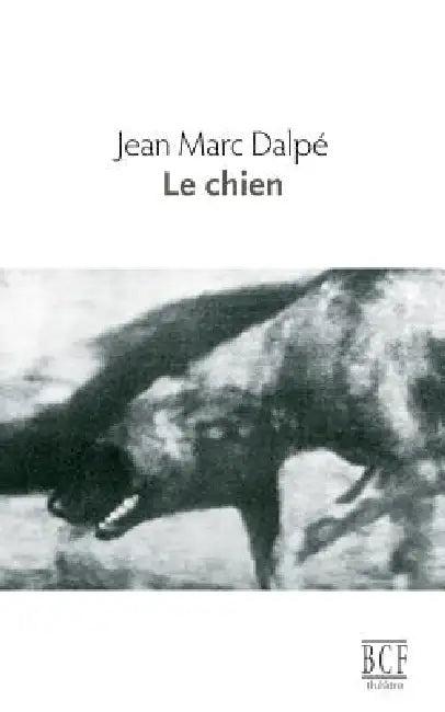 Le chien (English, Jean Marc Dalpé)