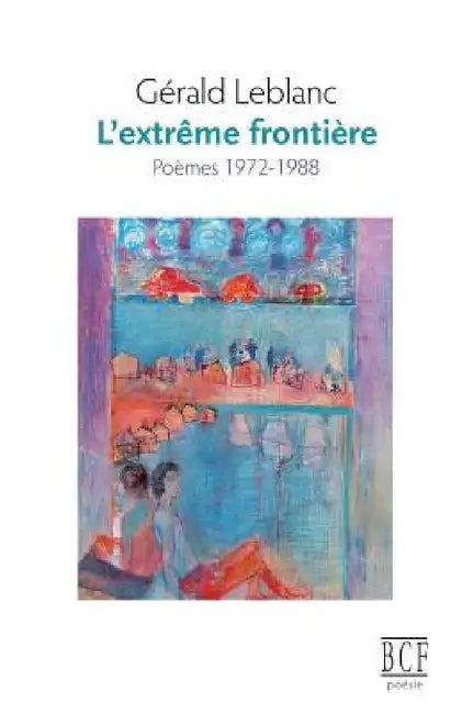 L'extrême frontière (English, Gérald LeBlanc)