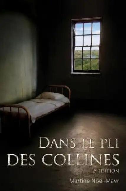 Dans le pli des collines (English, Martine Noël-Maw)