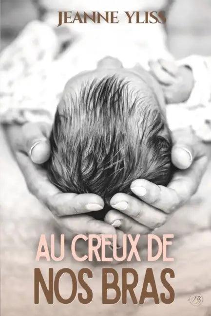Au creux de nos bras (English, Jeanne Yliss)