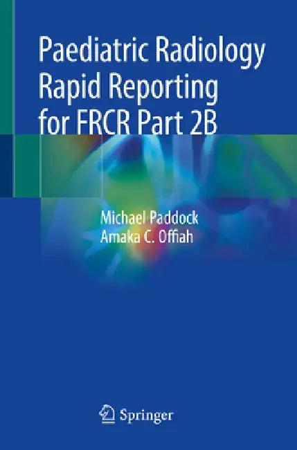 Paediatric Radiology Rapid Reporting for Frcr Part 2b (English, Michael Paddock | Amaka C. Offiah)