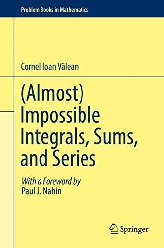 (Almost) Impossible Integrals, Sums, and Series (Problem Books in Mathematics) (English, Valean, Cornel Ioan)
