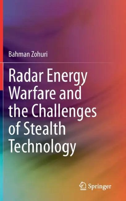 Radar Energy Warfare and the Challenges of Stealth (English, Bahman Zohuri)
