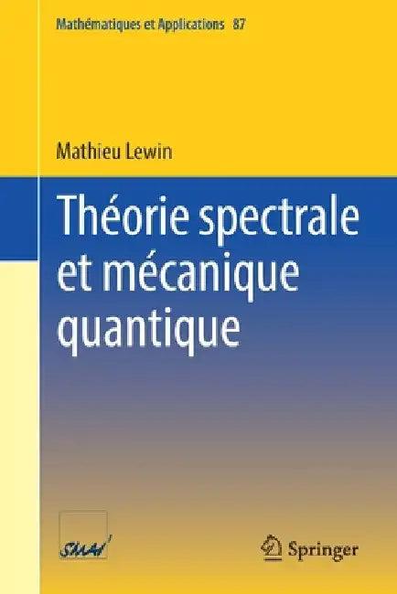 Théorie Spectrale Et Mécanique Quantique (English, Mathieu Lewin)
