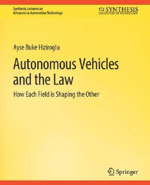 Autonomous Vehicles and the Law (English, Ayse Buke Hiziroglu)