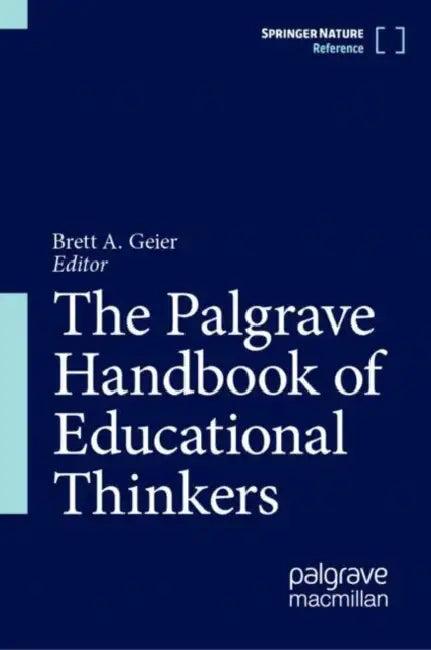 The Palgrave Handbook of Educational Thinkers (English, Brett A. Geier)