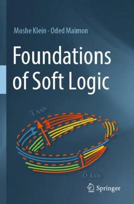 Foundations of Soft Logic (English, Moshe Klein | Oded Maimon)