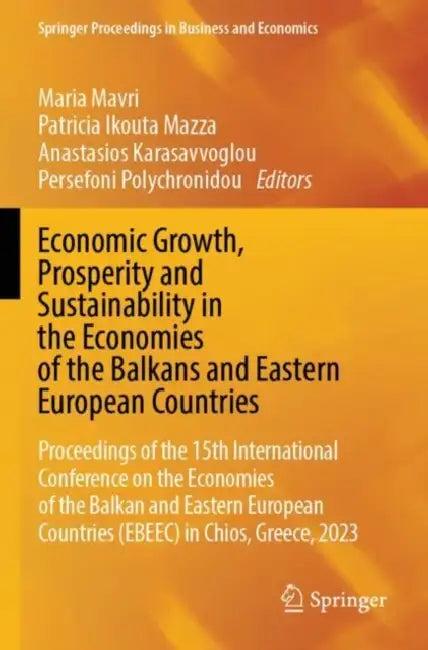 Economic Growth, Prosperity and Sustainability in the Economies of the Balkans and Eastern European (English, Maria Mavri | Patricia Ikouta Mazza | Anastasios Karasavvoglou)