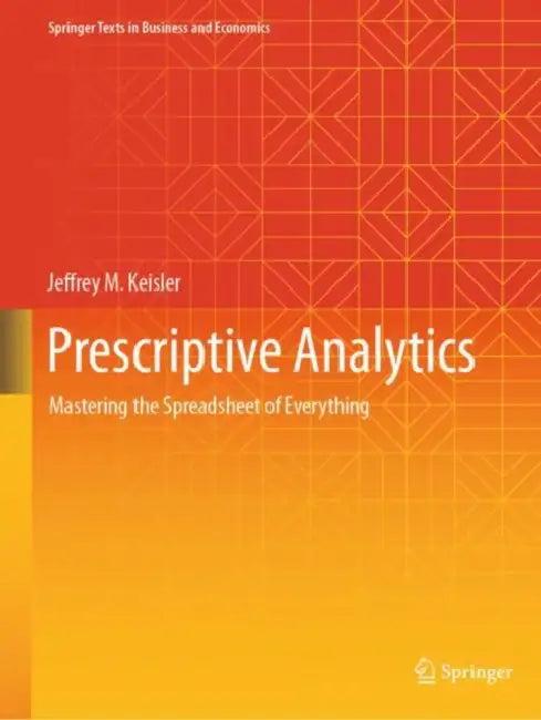 Prescriptive Analytics (English, Jeffrey M. Keisler)