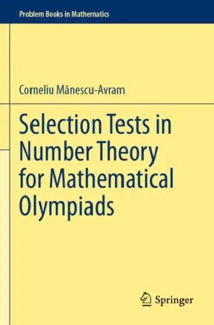 Selection Tests in Number Theory for Mathematical Olympiads (English, Corneliu Mănescu-Avram)