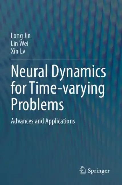 Neural Dynamics for Time-varying Problems (English, Long Jin | Lin Wei | Xin LV)