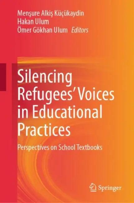 Silencing Refugees’ Voices in Educational Practices (English, Hakan Ulum | Ömer Gökhan Ulum)