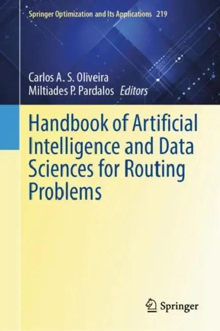 Handbook of Artificial Intelligence and Data Sciences for Routing Problems (English, Carlos A. S. Oliveira | Miltiades P. Pardalos)