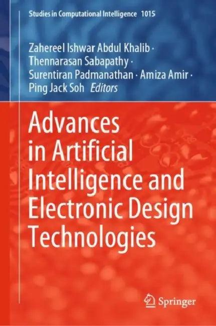 Advances in Artificial Intelligence and Electronic Design Technologies (English, Zahereel Ishwar Abdul Khalib | Thennarasan Sabapathy | Surentiran Padmanathan)