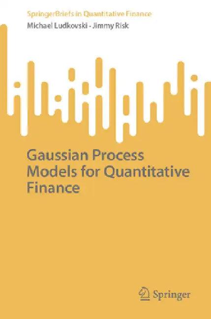 Gaussian Process Models for Quantitative Finance (English, Michael Ludkovski | Jimmy Risk)