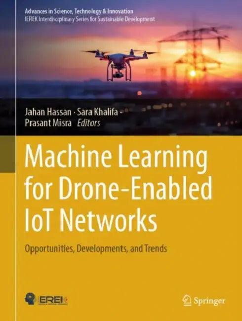 Machine Learning for Drone-Enabled IoT Networks (English, Jahan Hassan | Sara Khalifa | Prasant Misra)