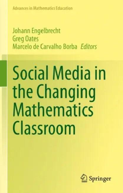 Social Media in the Changing Mathematics Classroom (English, Johann Engelbrecht | Greg Oates | Marcelo de Carvalho Borba)