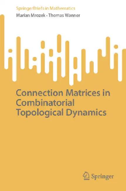Connection Matrices in Combinatorial Topological Dynamics (English, Marian Mrozek | Thomas Wanner)
