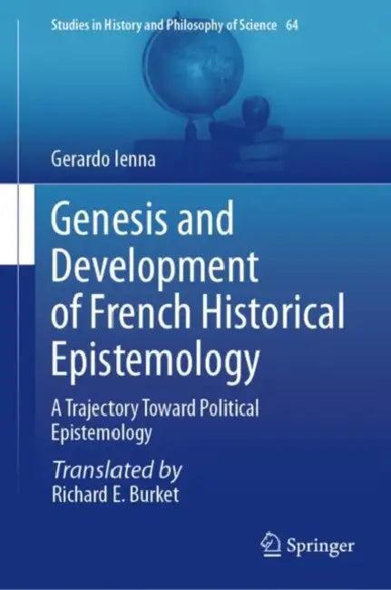 Genesis and Development of French Historical Epistemology (English, Gerardo Ienna | Richard E. Burket)