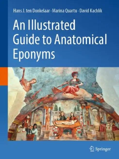 An Illustrated Guide to Anatomical Eponyms (English, Hans J. Ten Donkelaar | Marina Quartu | David Kachlík)