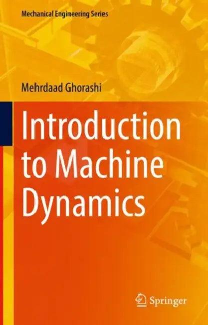 Introduction to Machine Dynamics (English, Mehrdaad Ghorashi)