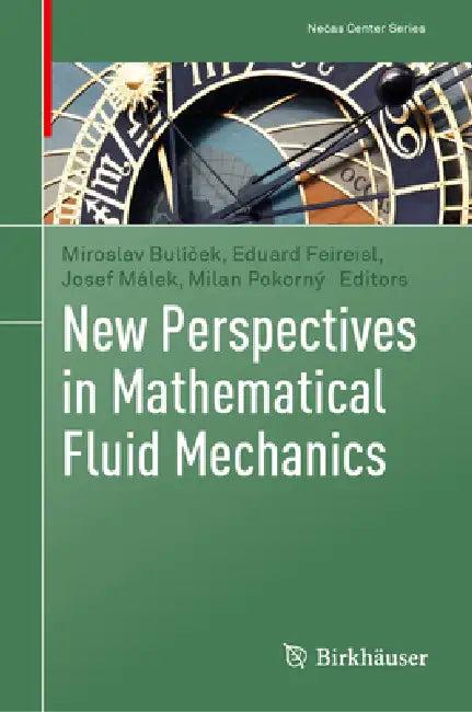 New Perspectives in Mathematical Fluid Mechanics (English, Miroslav Bulíček | Eduard Feireisl | Josef Málek)