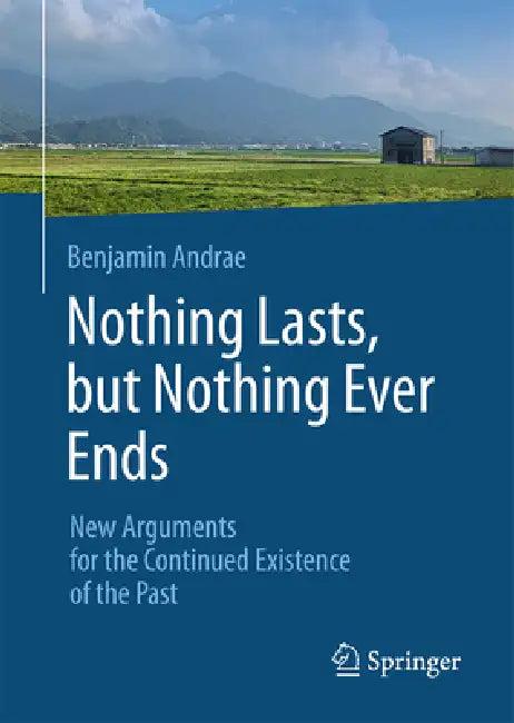 Nothing Lasts, But Nothing Ever Ends (English, Benjamin Andrae)