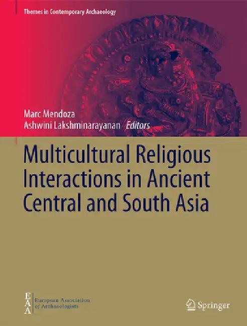 Multicultural Religious Interactions in Ancient Central and South Asia (English, Marc Mendoza | Ashwini Lakshminarayanan)