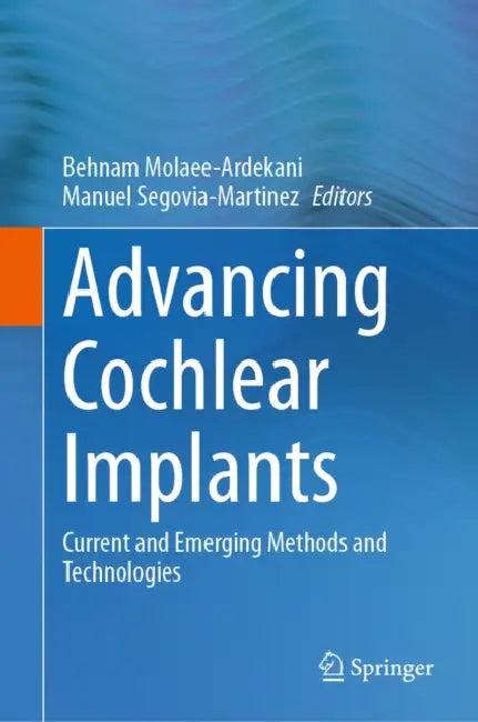 Advancing Cochlear Implants (English, Behnam Molaee-Ardekani | Manuel Segovia-Martinez)