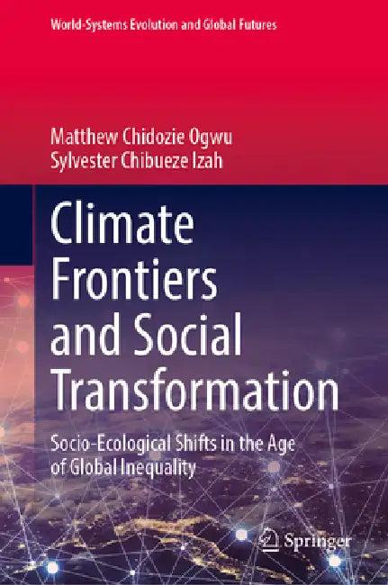 Climate Frontiers and Social Transformation (English, Matthew Chidozie Ogwu | Sylvester Chibueze Izah)