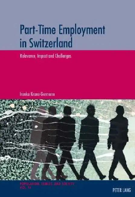 Part-Time Employment in Switzerland (English, Michel Oris | Irenka Krone-Germann)