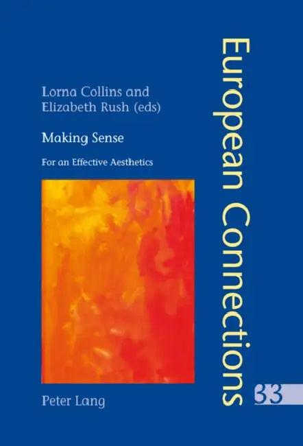 Making Sense; For an Effective Aesthetics- Includes an original essay by Jean-Luc Nancy (English, Lorna Collins | Elizabeth Rush)