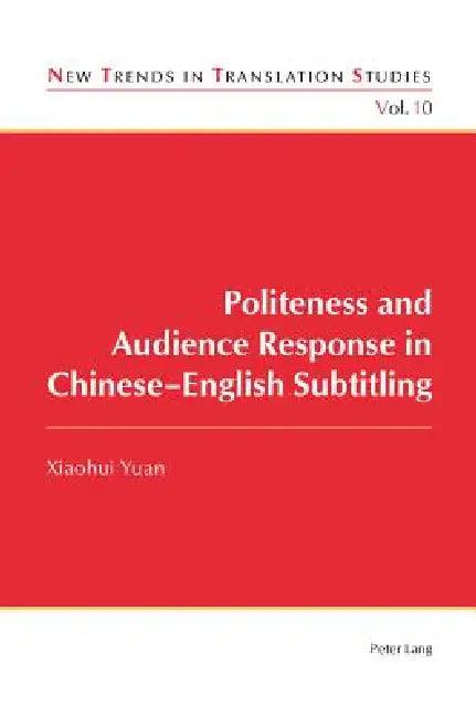 Politeness and Audience Response in Chinese-English Subtitling (English, Yuan Xiaohui)