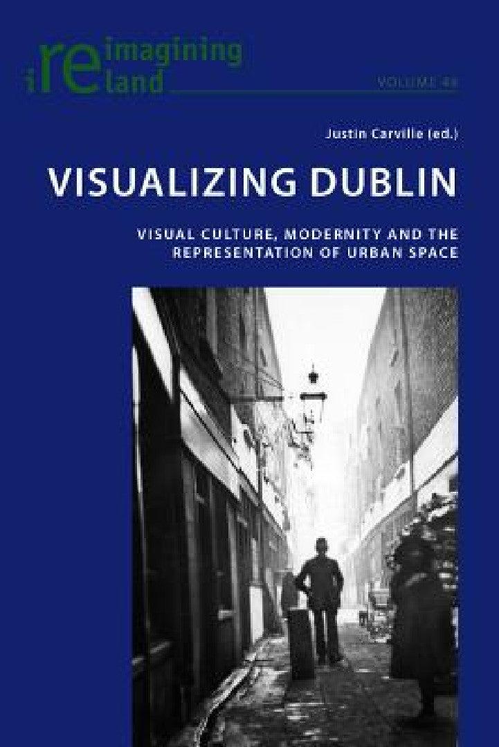 Visualizing Dublin (English, Eamon Maher | Justin Carville)