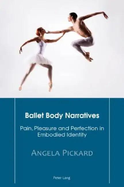 Ballet Body Narratives (English, Angela Pickard)