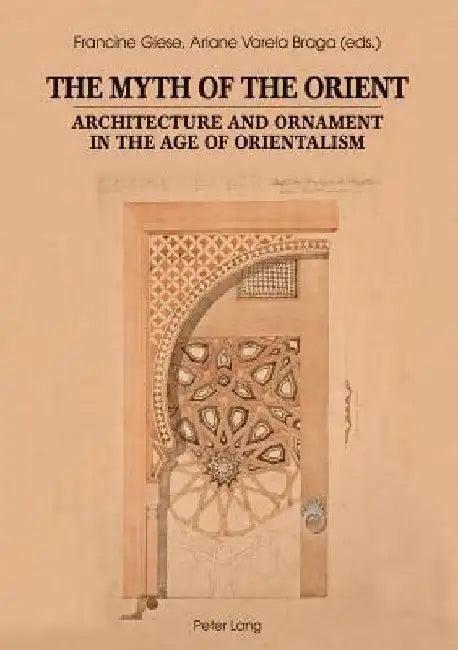 The Myth of the Orient (English, Francine Giese | Ariane Varela Braga)