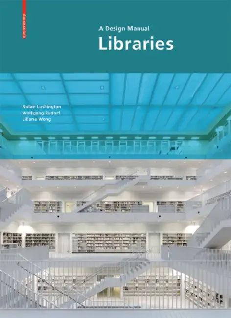 Libraries - A Design Manual (English, Nolan Lushington | Wolfgang Rudorf | Liliane Wong)