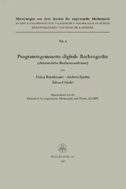 Programmgesteuerte Digitale Rechengeräte (Elektronische Rechenmaschinen) (English, Heinz Rutishauser | Ambros P. Speiser | Eduard Ludwig Stiefel)