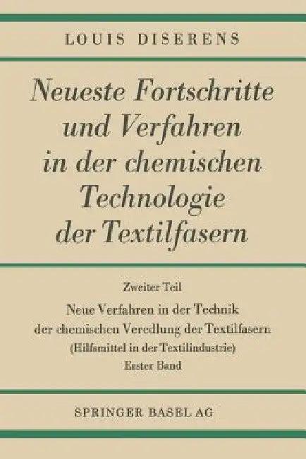Neue Verfahren in Der Technik Der Chemischen Veredlung Der Textilfasern (English, Louis Diserens)
