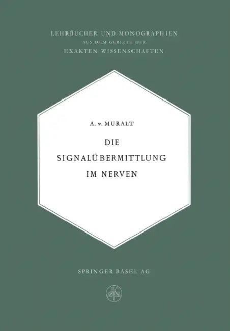 Die Signalübermittlung Im Nerven (English, Alexander Von Muralt)