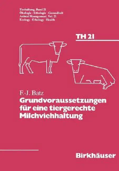 Grundvoraussetzungen Für Eine Tiergerechte Milchviehhaltung (English, Batz)