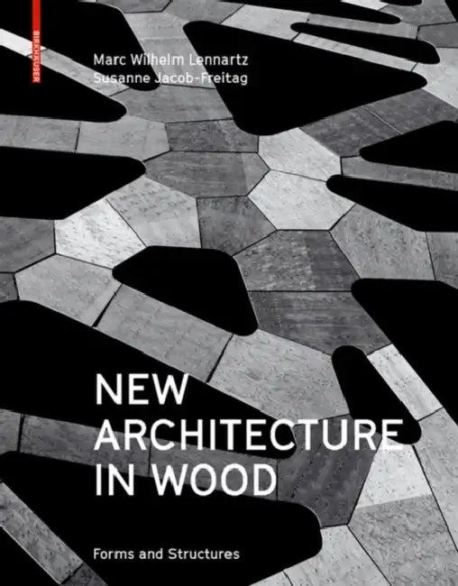 New Architecture in Wood (English, Marc Wilhelm Lennartz | Susanne Jacob-Freitag)