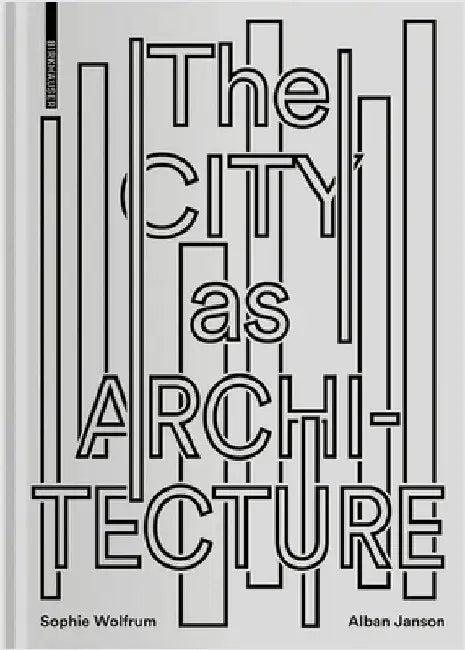 The City as Architecture (English, Sophie Wolfrum | Alban Janson)