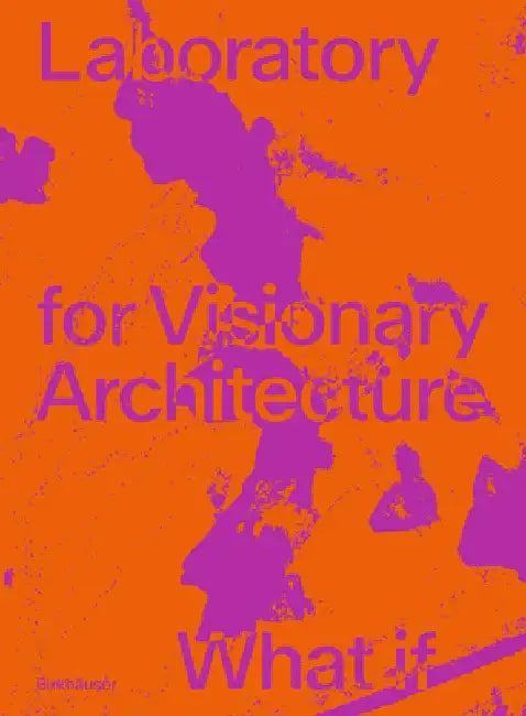 Lava Laboratory for Visionary Architecture (English, Tobias Wallisser)