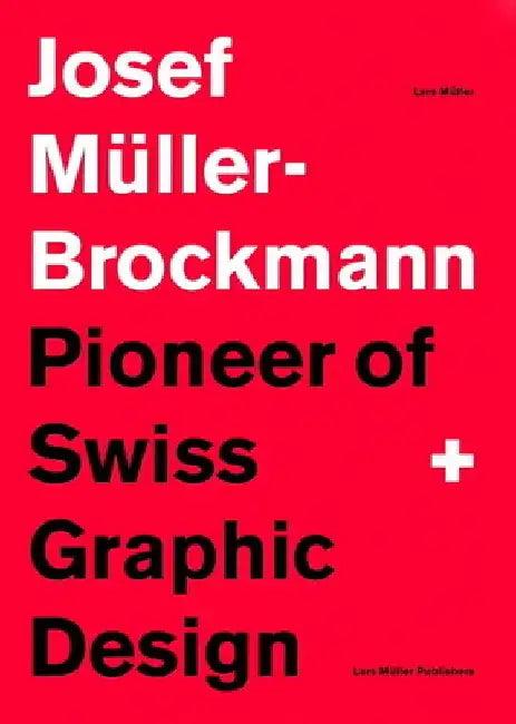 Pioneer of Swiss Graphic Design (English, Josef Mueller-Brockmann)