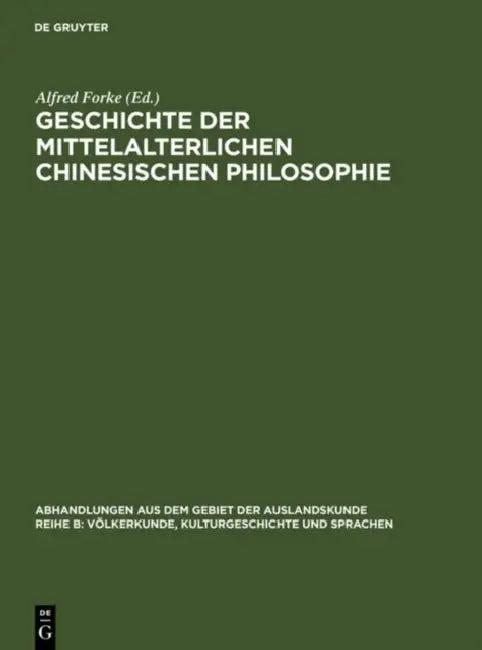 Geschichte der mittelalterlichen chinesischen Philosophie (English, Alfred Forke)