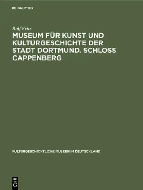 Museum für Kunst und Kulturgeschichte der Stadt Dortmund. Schloss Cappenberg (English, Rolf Fritz)
